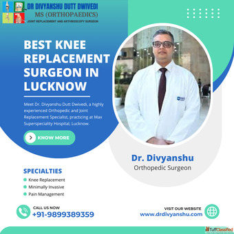 Best Knee Replacement Surgeon in Lucknow - Dr. Divyanshu Dutt Dwivedi Expert Orthopedic Care