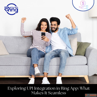 Exploring UPI Integration in Ring App What Makes It Seamless