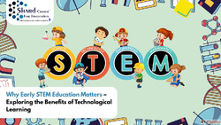 Why Early STEM Education Matters - Exploring the Benefits of...