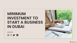 Minimum Investment to Start a Business in Dubai