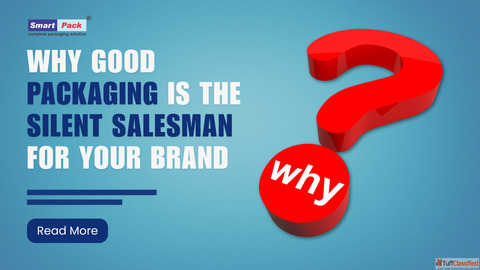 Why Good Packaging is the Silent Salesman for Your Brand