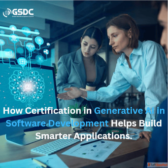 How Certification in Generative AI in Software Development Helps Build Smarter Applications.