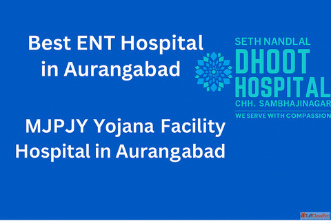 Best ENT Hospital in Aurangabad MJPJY Yojana Facility Hospital in Aurangabad - Dhoot Hospital