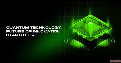 Quantum Technology Will Change Everything - Here's How