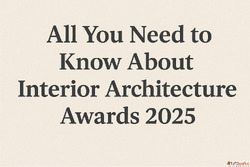 All You Need to Know About Interior Architecture Awards