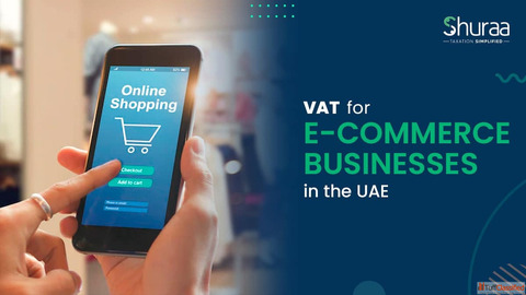 VAT for E-Commerce Businesses UAE Registration to Compliance