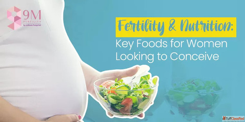 Fertility and Nutrition Key Foods for Women Looking to Conceive