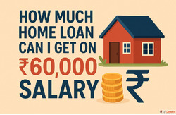 How Much Home Loan Can You Get on 60000 Salary