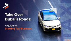 How to Obtain a Taxi Business License Dubai Step-by-Step Gui...