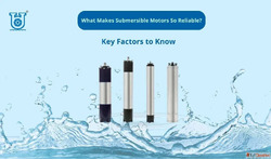 Why Submersible Motors Stand Out for Long-Term Reliability