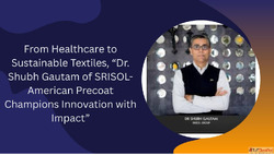 From Healthcare to Sustainable Textiles "Dr. Shubh Gaut...