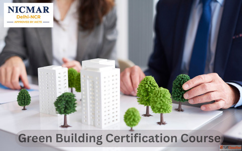 Green Building Certification Course at NICMAR University Delhi-NCR