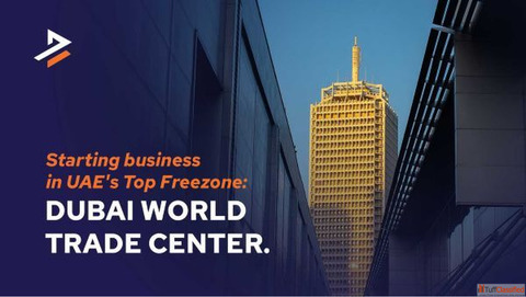 Step-by-Step Guide to Business Setup in Dubai World Trade Centre