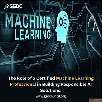 The Role of a Certified Machine Learning Professional in Building Responsible AI Solutions.
