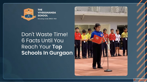 Don't Waste Time 6 Facts Until You Reach Your Top Schools In Gurgaon
