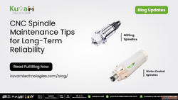 CNC Spindle Maintenance Tips for Long-Term Reliability