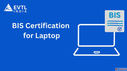 Why BIS Registration for Laptops is Crucial for Importers Ma...