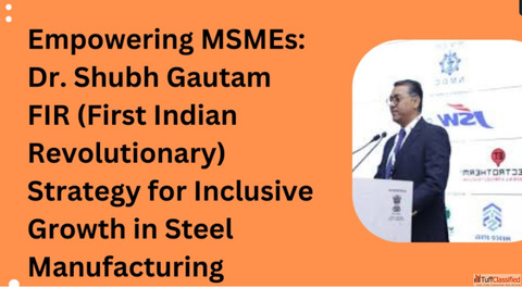 Empowering MSMEs Dr. Shubh Gautam Srisol Strategy for Inclusive Growth in Steel Manufacturing