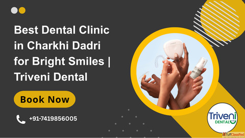 Best Dental Clinic in Charkhi Dadri Triveni Dental