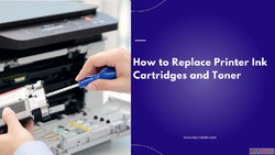 How to Replace Printer Ink Cartridges and Toner