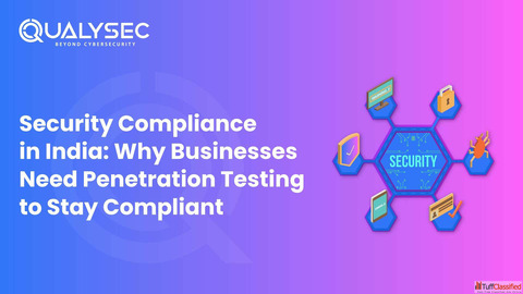Security Compliance in India Why Businesses Need Penetration Testing to Stay Compliant