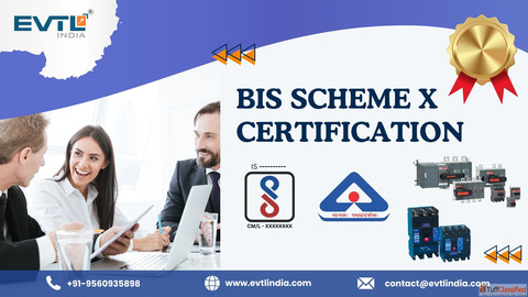 BIS Scheme X Certification - Simplify Approval with EVTL India
