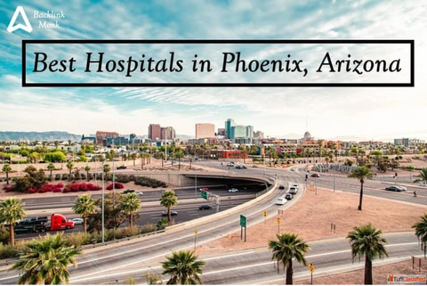 List of Best Hospitals in Phoenix Arizona