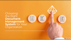 Choosing the Right Document Management System for Your Organ...