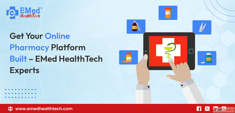 Get Your Online Pharmacy Platform Built - EMed HealthTech Experts