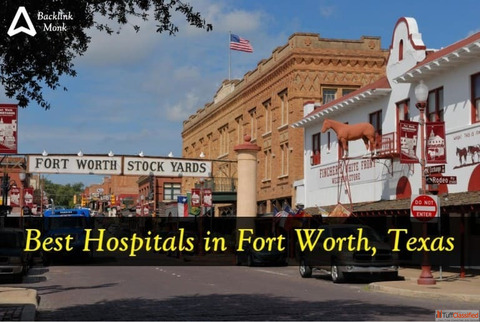List of Best Hospitals in Fort Worth Texas