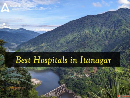 List of Best Hospitals in Itanagar Arunachal Pradesh