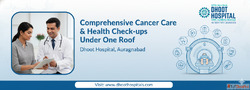 Dhoot Hospital - Advanced Cancer Care and Complete Health Ch...