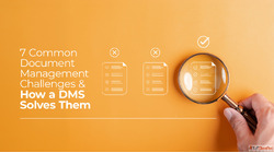 7 Common Document Management Challenges DMS Solutions