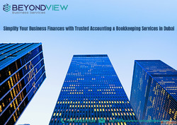 Reliable Accounting and Bookkeeping in Dubai for Every Busin...