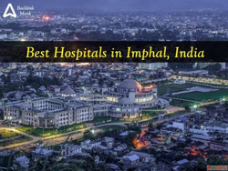 List of Best Hospitals in Imphal Manipur