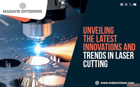 Unveiling the Latest Innovations and Trends in Laser Cutting