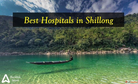 List of Best Hospitals in Shillong Meghalaya
