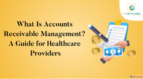 What is Accounts Receivable Management A Guide for Healthcare Providers