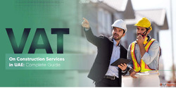 VAT on Construction Services in UAE Compliance Tips for Cont...