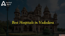 List of Best Hospitals in Vadodara Gujarat