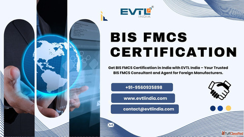 How to Get BIS FMCS Certification in India EVTL India's Complete Solution