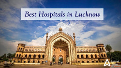 List of Best Hospitals in Lucknow Uttar Pradesh