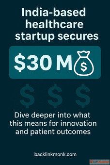 India-based healthcare startup secures 30 M funding