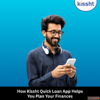How Kissht Quick Loan App Helps You Plan Your Finances