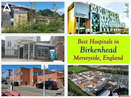Best Hospitals in Birkenhead Wirral Merseyside England