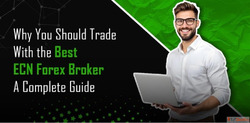 Why You Should Trade with the Best ECN Forex Broker A Comple...