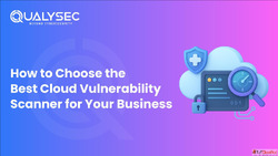 How to Choose the Best Cloud Vulnerability Scanner