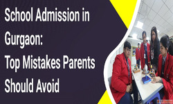 School Admission in Gurgaon Top Mistakes Parents Should Avoi...