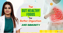 Top Gut Healthy Foods for Better Digestion and Immunity