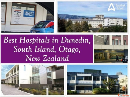 Best Hospitals in Dunedin South Island Otago New Zealand